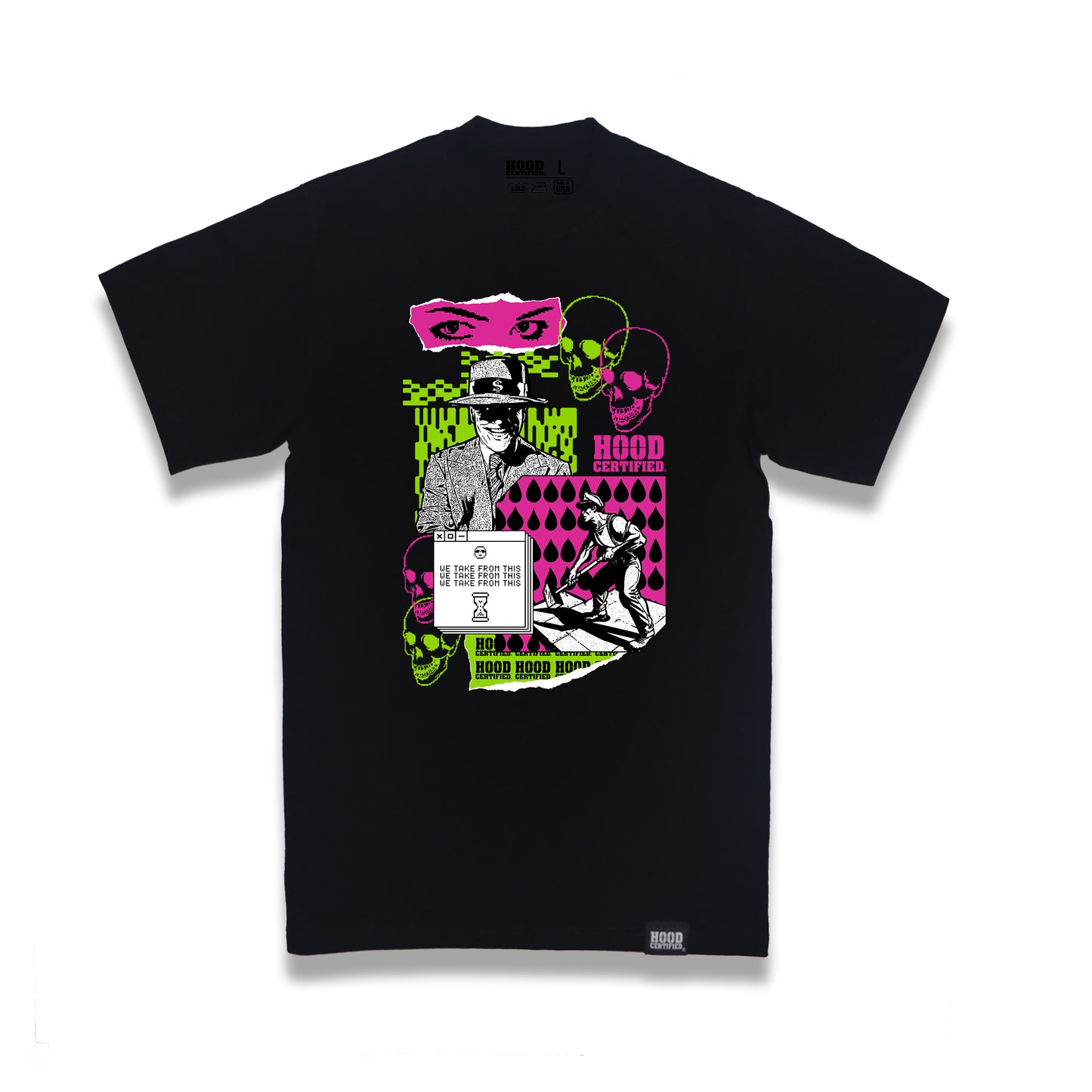 Hood Certified / We Take From this/ Black Tshirt
